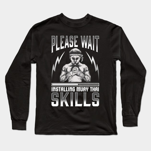 Funny Please Wait Installing Muay Thai Skills MMA Long Sleeve T-Shirt by theperfectpresents